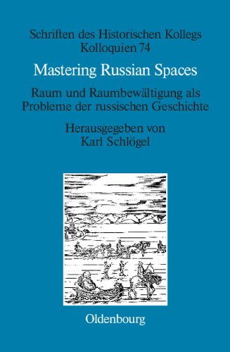 Mastering Russian Spaces: Raum und Raumbewältigung als Probleme der russischen Geschichte