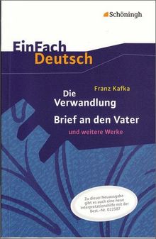 EinFach Deutsch Textausgaben: Franz Kafka: Die Verwandlung, Brief an den Vater und weitere Werke - Neubearbeitung: Gymnasiale Oberstufe