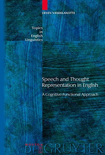 Speech and Thought Representation in English: A Cognitive-Functional Approach (Topics in English Linguistics [TiEL], Band 65)