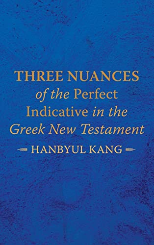Three Nuances of the Perfect Indicative in the Greek New Testament