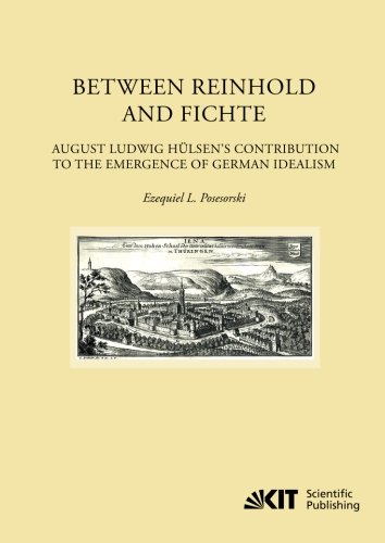 Between Reinhold and Fichte : August Ludwig Huelsen's Contribution to the Emergence of German Idealism (EUKLID : Europäische Kultur und Ideengeschichte. Studien)