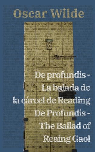 De profundis - La balada de la cárcel de Reading / De Profundis - The Ballad of Reading Gaol: Texto paralelo bilingüe - Bilingual edition: Inglés - ... - Spanish (Ediciones Bilingües, Band 27)