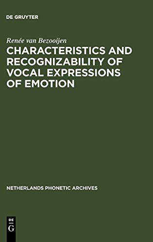 Characteristics and Recognizability of Vocal Expressions of Emotion (Netherlands Phonetic Archives, 5, Band 5)