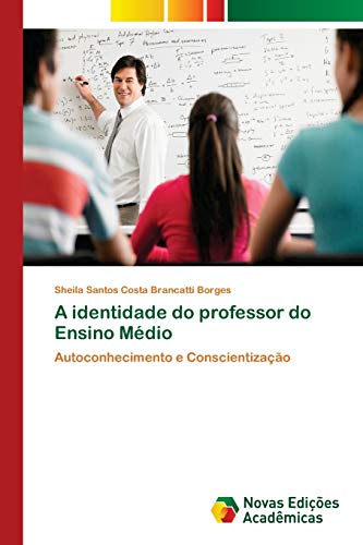 A identidade do professor do Ensino Médio: Autoconhecimento e Conscientização