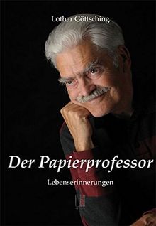 Der Papierprofessor: Lebenserinnerungen