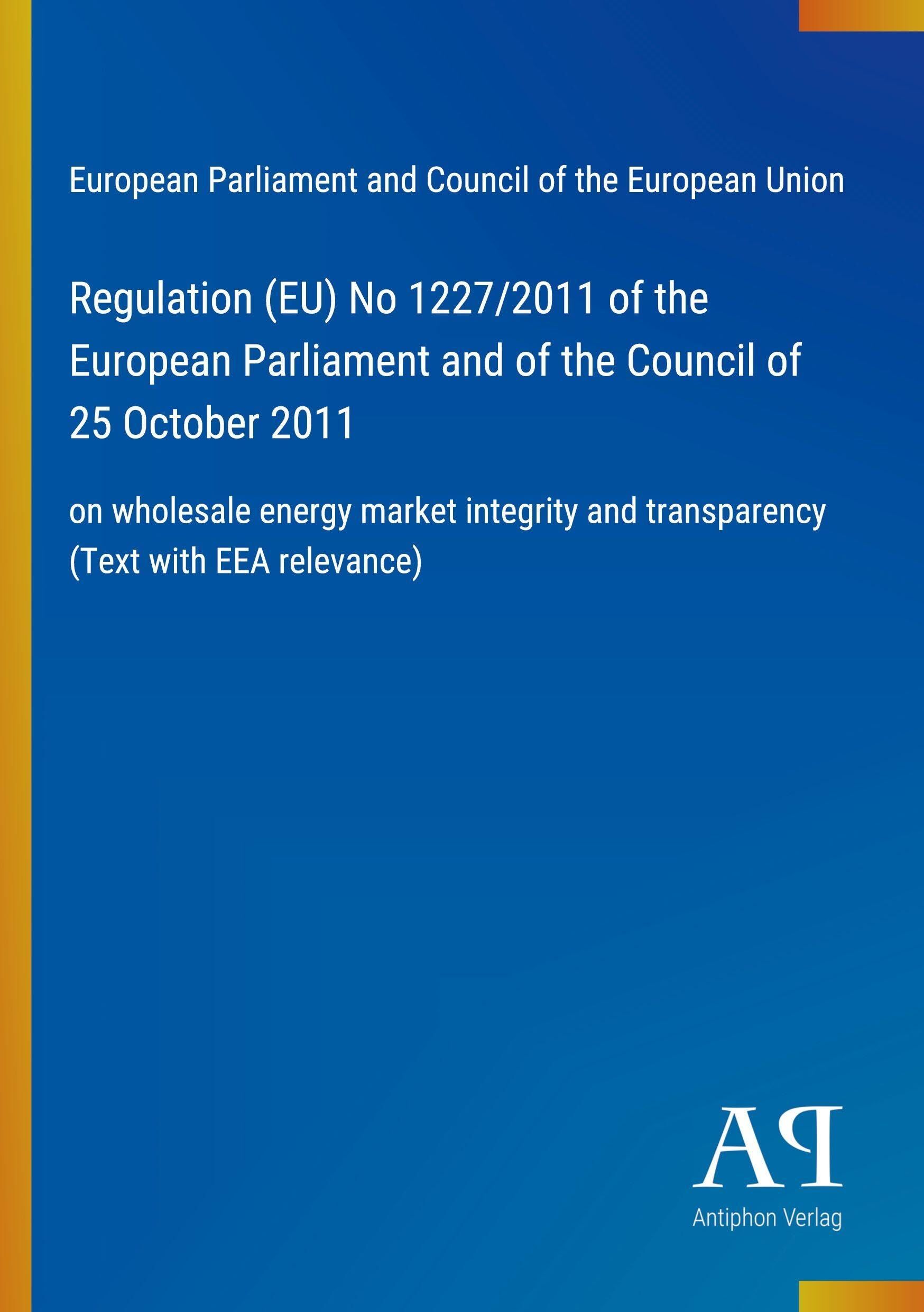 Regulation (EU) No 1227/2011 of the European Parliament and of the Council of 25 October 2011