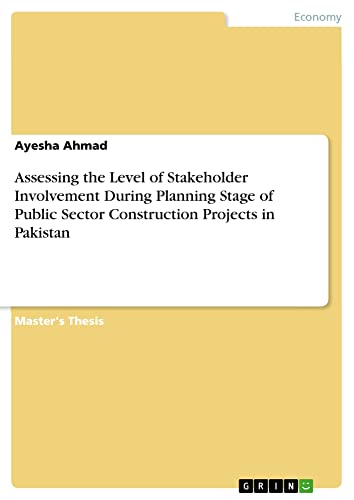 Assessing the Level of Stakeholder Involvement During Planning Stage of Public Sector Construction Projects in Pakistan: Magisterarbeit