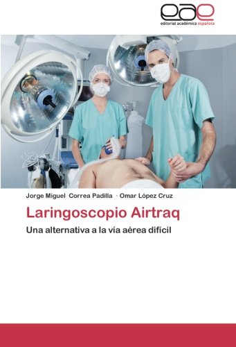 Laringoscopio Airtraq: Una alternativa a la vía aérea difícil