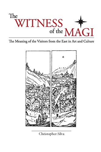 The Witness of the Magi: The Meaning of the Visitors from the East in Art and Culture