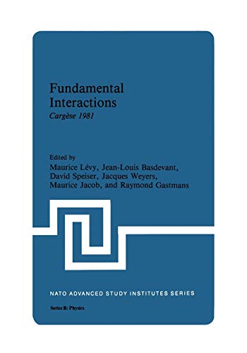 Fundamental Interactions: Cargèse 1981 (Nato Science Series B:, 85, Band 85)