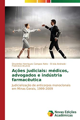 Ações judiciais: médicos, advogados e indústria farmacêutica: Judicialização de anticorpos monoclonais em Minas Gerais, 1999-2009
