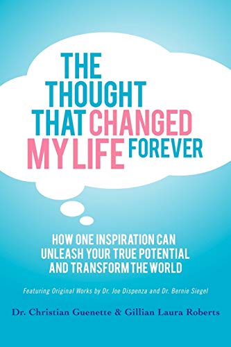 Thought That Changed My Life Forever: How One Inspiration Can Unleash Your True Potential and Transform the World