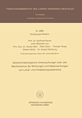 Zellpharmakologische Untersuchungen über den Mechanismus der Wirkungen und Nebenwirkungen von Lokal- und Inhalationsanästhetika (Forschungsberichte des Landes Nordrhein-Westfalen, 2889, Band 2889)
