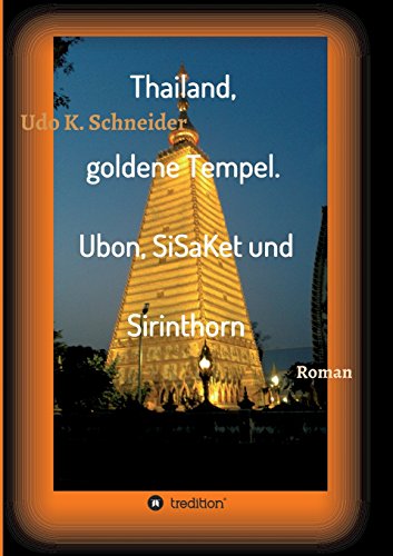 Thailand, goldene Tempel. Ubon, SiSaKet und Sirinthorn: Bilderreise durch den Isan