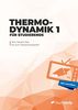 Thermodynamik 1 für Studierende: Vom idealen Gas bis zum Zweiphasengebiet