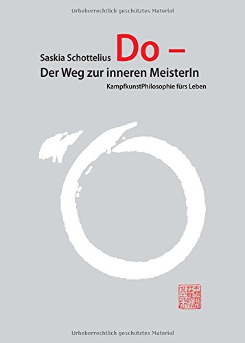 Do - Der Weg zur inneren MeisterIn: KampfkunstPhilosophie fürs Leben