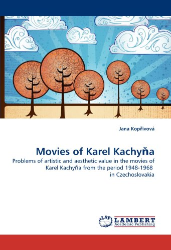Movies of Karel Kachy?a: Problems of artistic and aesthetic value in the movies of Karel Kachy?a from the period 1948-1968 in Czechoslovakia