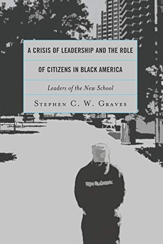 A Crisis of Leadership and the Role of Citizens in Black America: Leaders of the New School