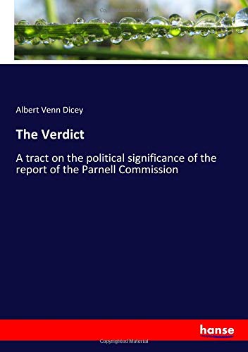 The Verdict: A tract on the political significance of the report of the Parnell Commission