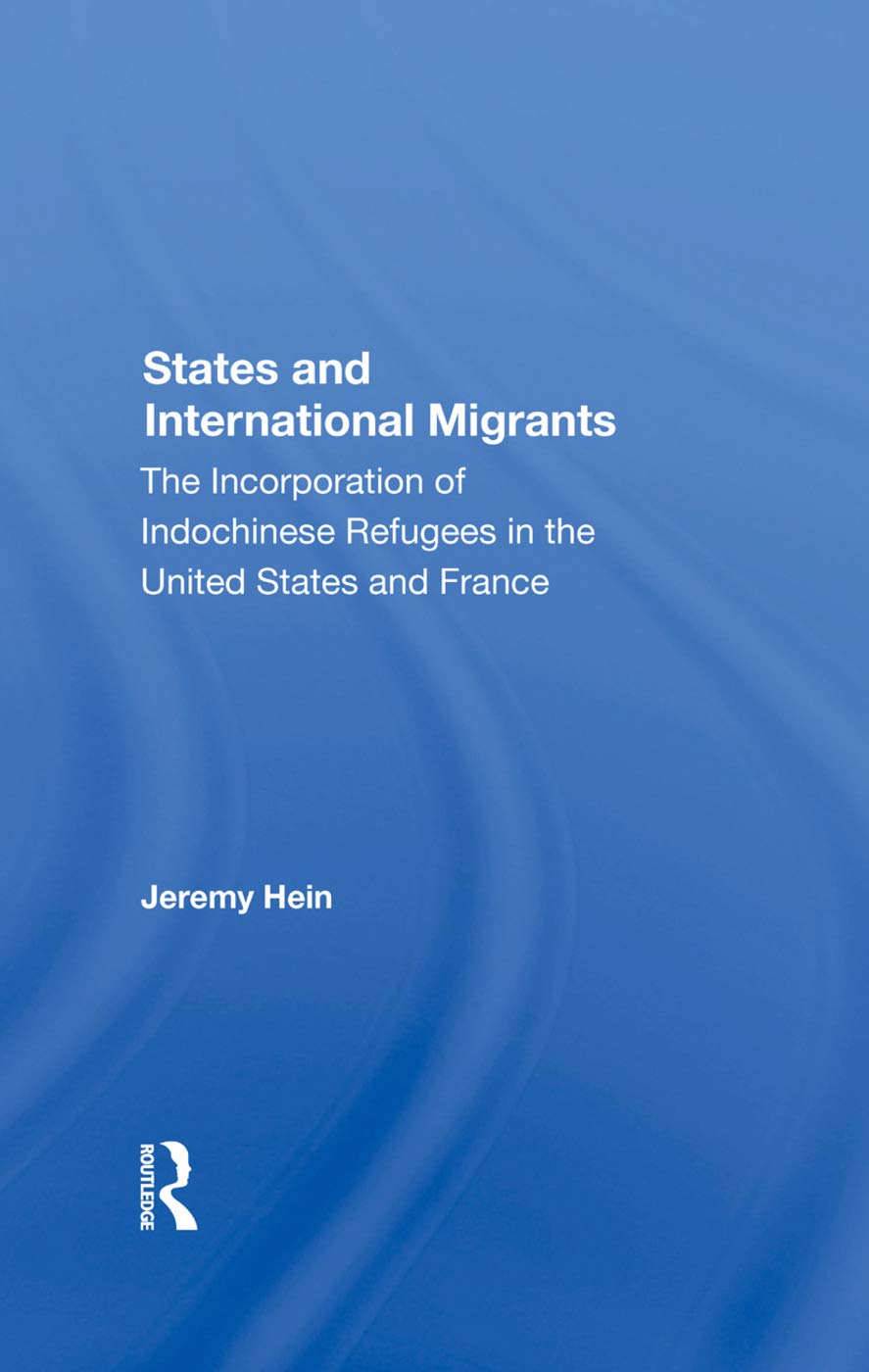 States And International Migrants: The Incorporation Of Indochinese Refugees In The United States And France