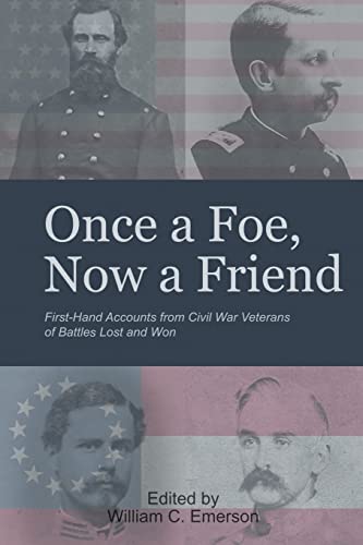 “Once a Foe, Now a Friend”: First-Hand Accounts from Civil War Veterans of Battles Lost & Won