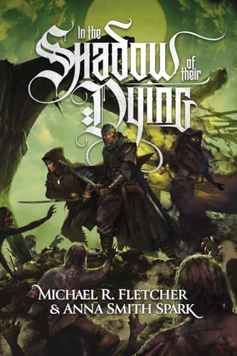Fletcher, Michael R. In The Shadow Of Their Dying