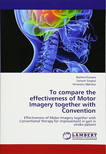 To compare the effectiveness of Motor Imagery together with Convention: Effectiveness of Motor Imagery together with Conventional therapy for improvement in gait in stroke patient