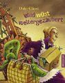 Wild wüst weitergezaubert: Kinderbuch. Ab 10 Jahren