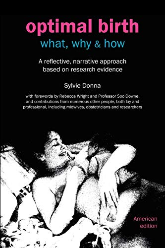 Sylvie Donna Optimal Birth, What, Why & How (American Edition, With Notes And References) (Fresh Heart Books For Better Birth)