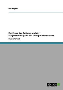 Zur Frage der Gattung und der Fragmenthaftigkeit bei Georg Büchners Lenz