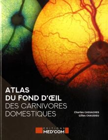 Atlas du fond d’oeil des carnivores domestiques