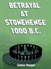 Betrayal at Stonehenge - 1000 B.C.
