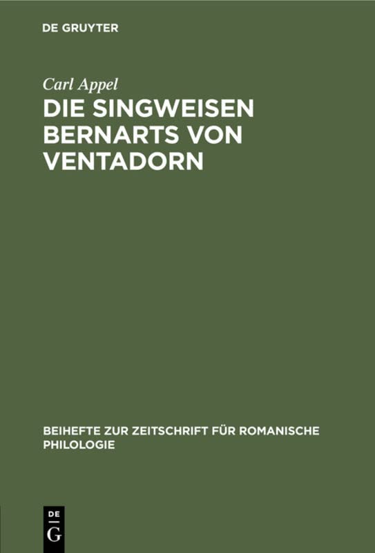 Die Singweisen Bernarts von Ventadorn (Beihefte zur Zeitschrift für romanische Philologie, 81, Band 81)