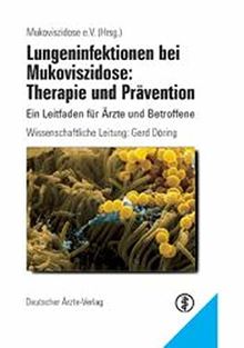 Lungeninfektionen bei Mukoviszidose: Therapie und Prävention: Ein Leitfaden für Ärzte und Betroffene