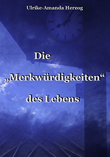 Die Merkwürdigkeiten des Lebens