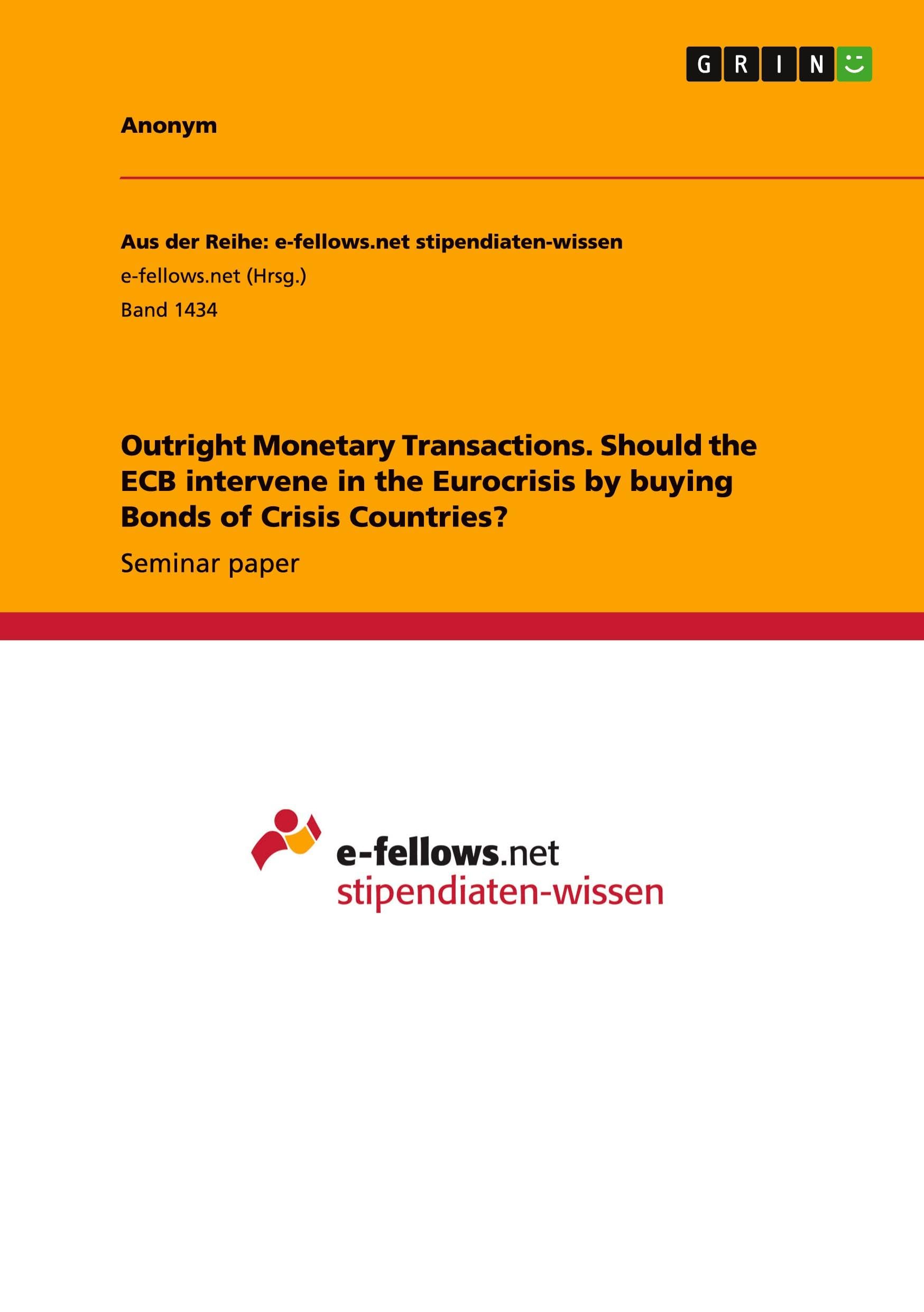 Outright Monetary Transactions. Should the ECB intervene in the Eurocrisis by buying Bonds of Crisis Countries?