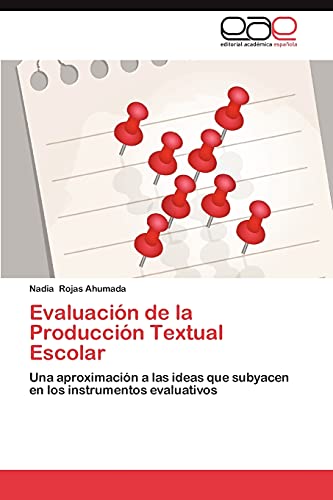 Evaluación de la Producción Textual Escolar: Una aproximación a las ideas que subyacen en los instrumentos evaluativos