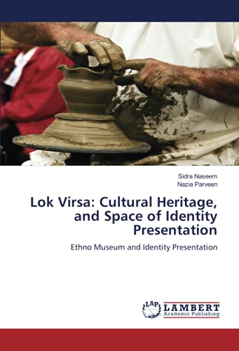 Lok Virsa: Cultural Heritage, and Space of Identity Presentation: Ethno Museum and Identity Presentation