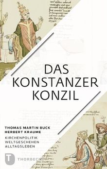 Das Konstanzer Konzil - Kirchenpolitik - Weltgeschehen - Alltagsleben