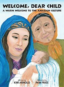 Welcome, Dear Child: A Warm Welcome to the Amazigh Culture
