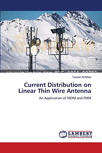 Yazdan M.Attaei Current Distribution On Linear Thin Wire Antenna, An Application Of Mom And Fmm