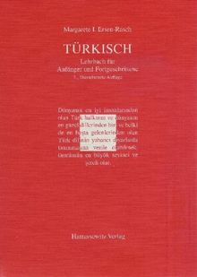 Türkisch Lehrbuch für Anfänger und Fortgeschrittene: Mit zwei Audio-CDs zu sämtlichen Lektionen sowie mit alphabetischem Wörterverzeichnis und Übungsschlüssel im PDF-Format