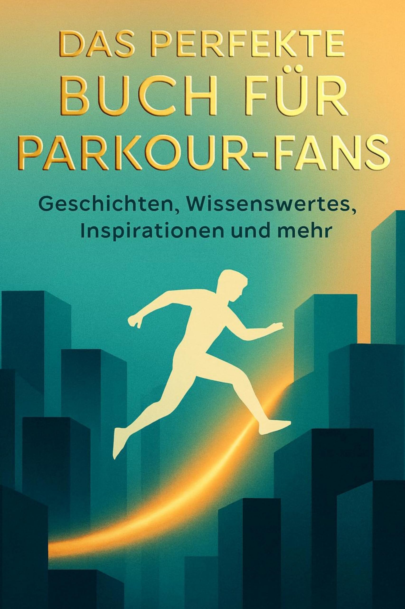 Das perfekte Buch für Parkour-Fans: Geschichten, Wissenswertes, Inspirationen und mehr