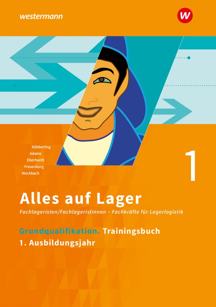 Alles auf Lager: Grundqualifikation Trainingsbuch 1 - 1. Ausbildungsjahr (Alles auf Lager: Fachlageristen – Fachkräfte für Lagerlogistik)