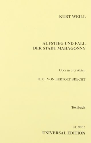 Aufstieg und Fall der Stadt Mahagonny: Oper in drei Akten