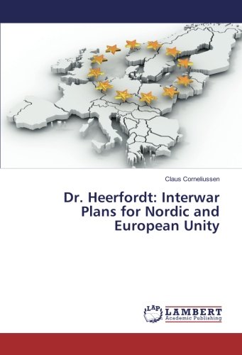 Dr. Heerfordt: Interwar Plans for Nordic and European Unity