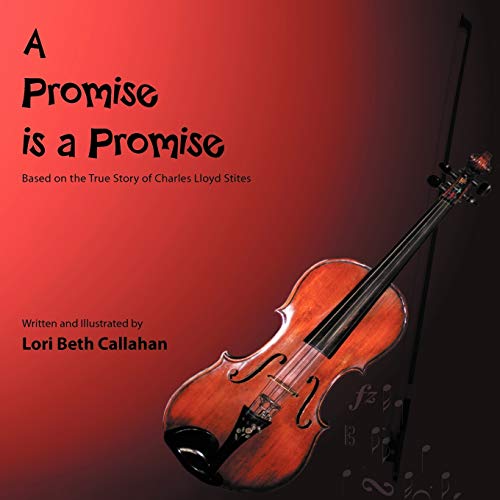 A Promise is a Promise: Based on the True Story of Charles Lloyd Stites
