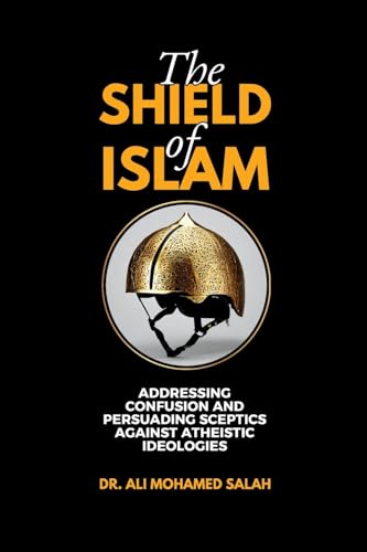 The Shield of Islam: Addressing Confusion and Persuading Sceptics Against Atheistic Ideologies