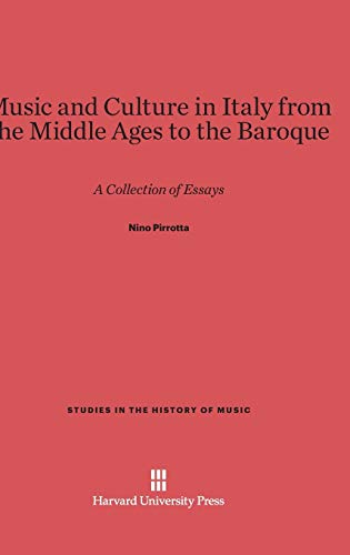 Music and Culture in Italy from the Middle Ages to the Baroque: A Collection of Essays (Studies in the History of Music, Band 1)