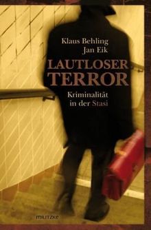 Lautloser Terror: Kriminalität in der Stasi